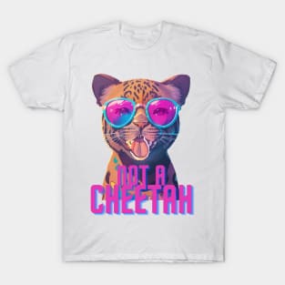 NOT A CHEETAH Vibes! T-Shirt